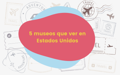 5 museos que ver en Estados Unidos