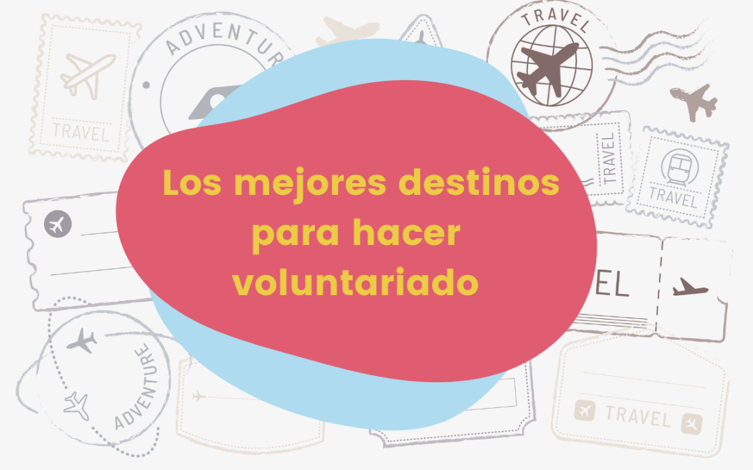 Los mejores destinos para hacer voluntariado