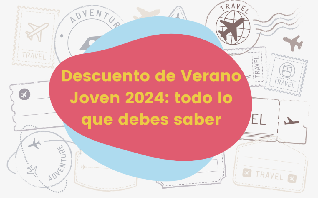 Descuento de Verano Joven 2024: todo lo que debes saber